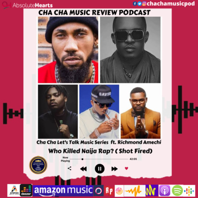 Cha Cha Let's Talk Music Series- Who Killed Naija Rap? (Shot Fired) episode artwork